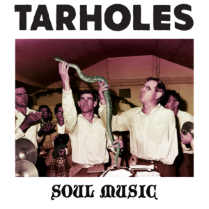 Tarholes - Soul Music (Release Nov 2022)